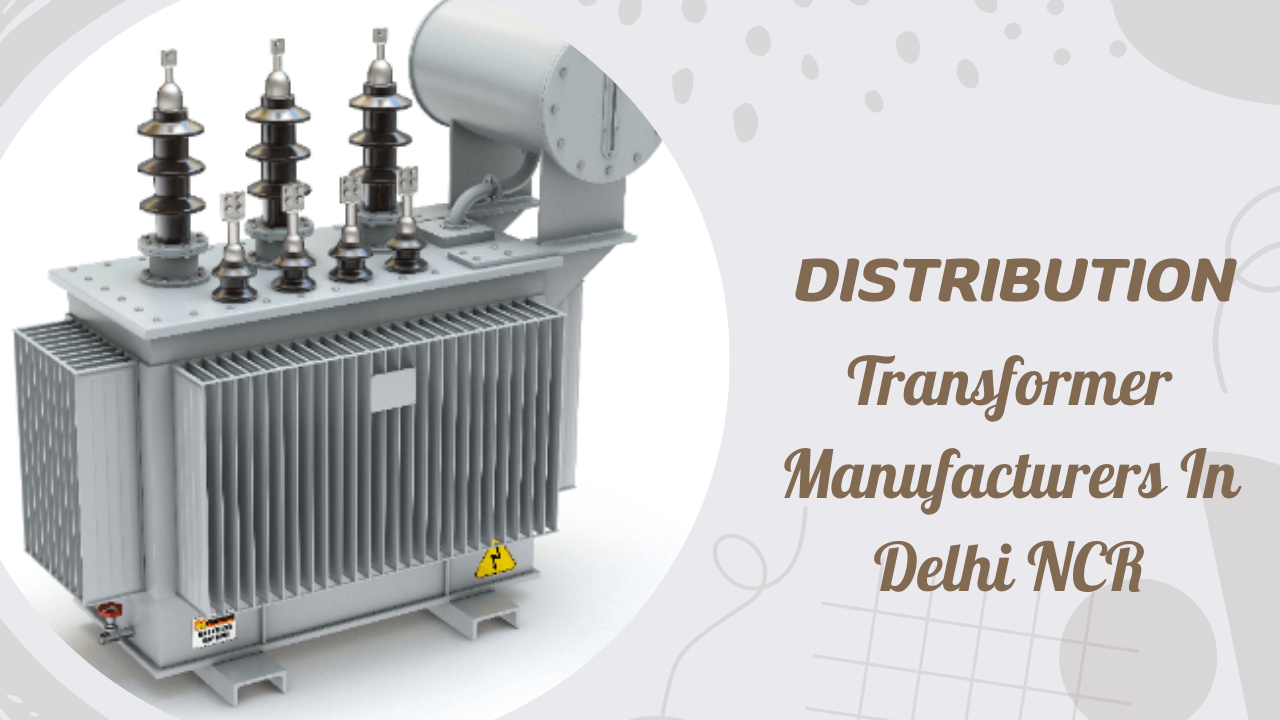 Top Distribution Transformer Manufacturers In Delhi NCR